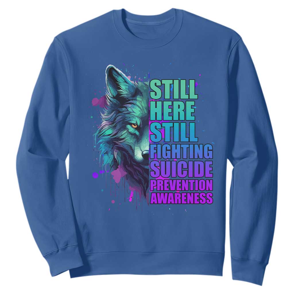 Suicide Prevention Support Sweatshirt Wolf Still Here Still Fighting