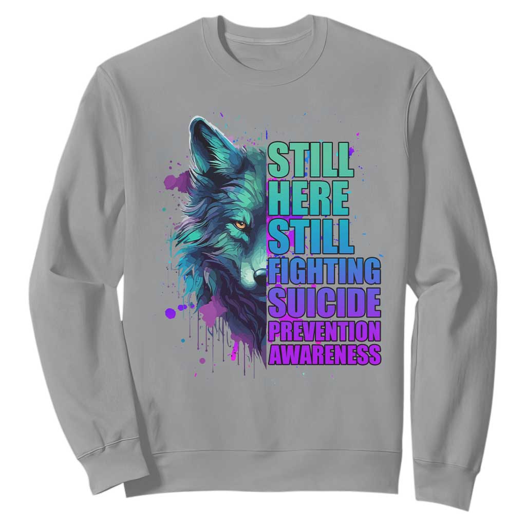 Suicide Prevention Support Sweatshirt Wolf Still Here Still Fighting
