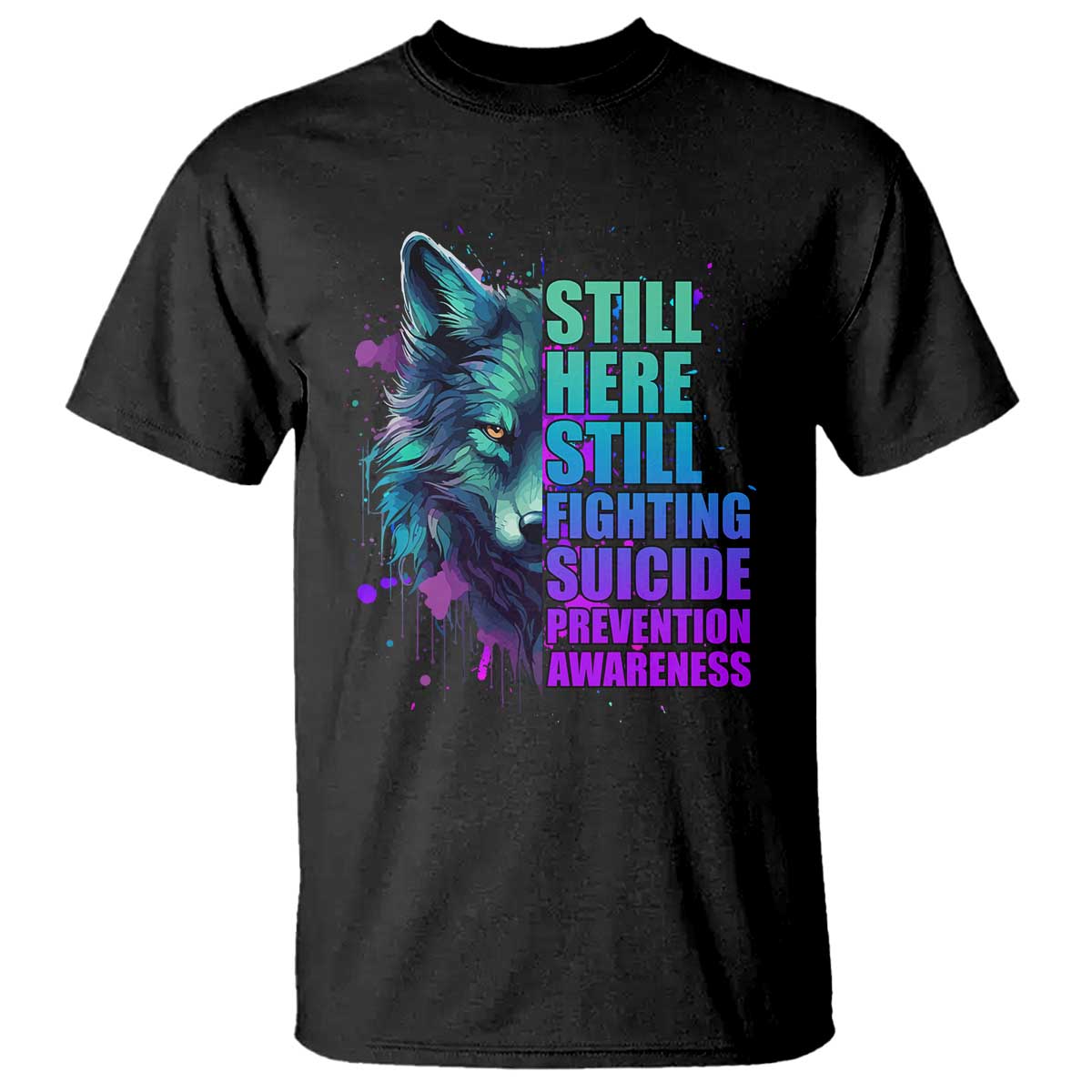 Suicide Prevention Support T Shirt Wolf Still Here Still Fighting