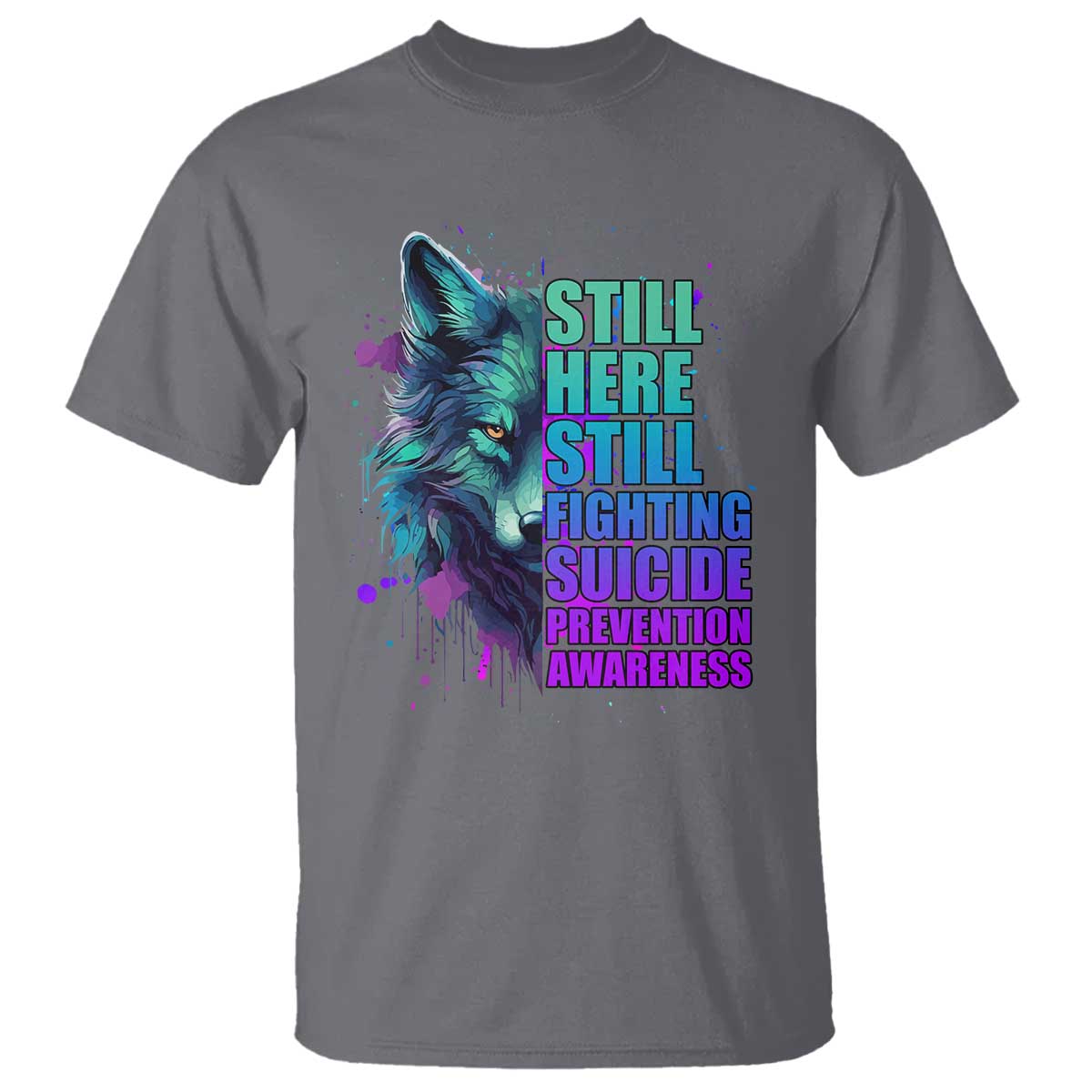 Suicide Prevention Support T Shirt Wolf Still Here Still Fighting