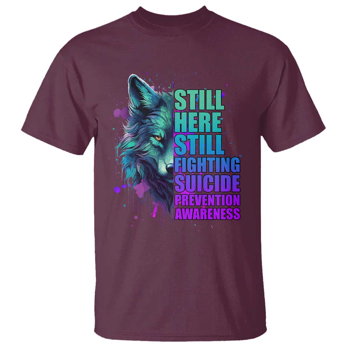 Suicide Prevention Support T Shirt Wolf Still Here Still Fighting