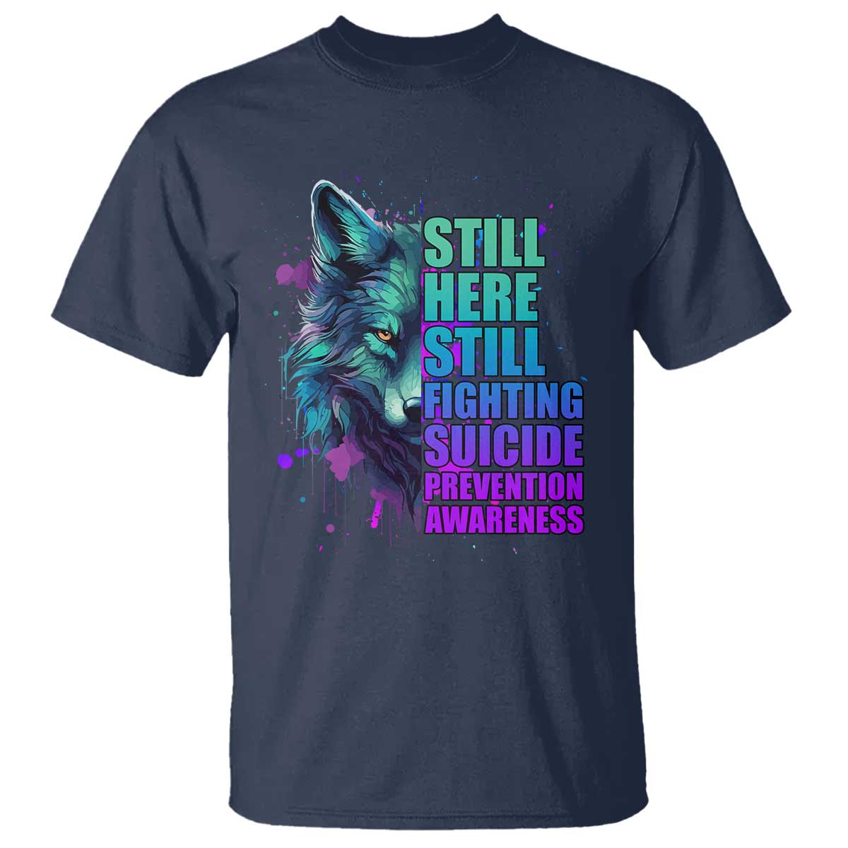 Suicide Prevention Support T Shirt Wolf Still Here Still Fighting