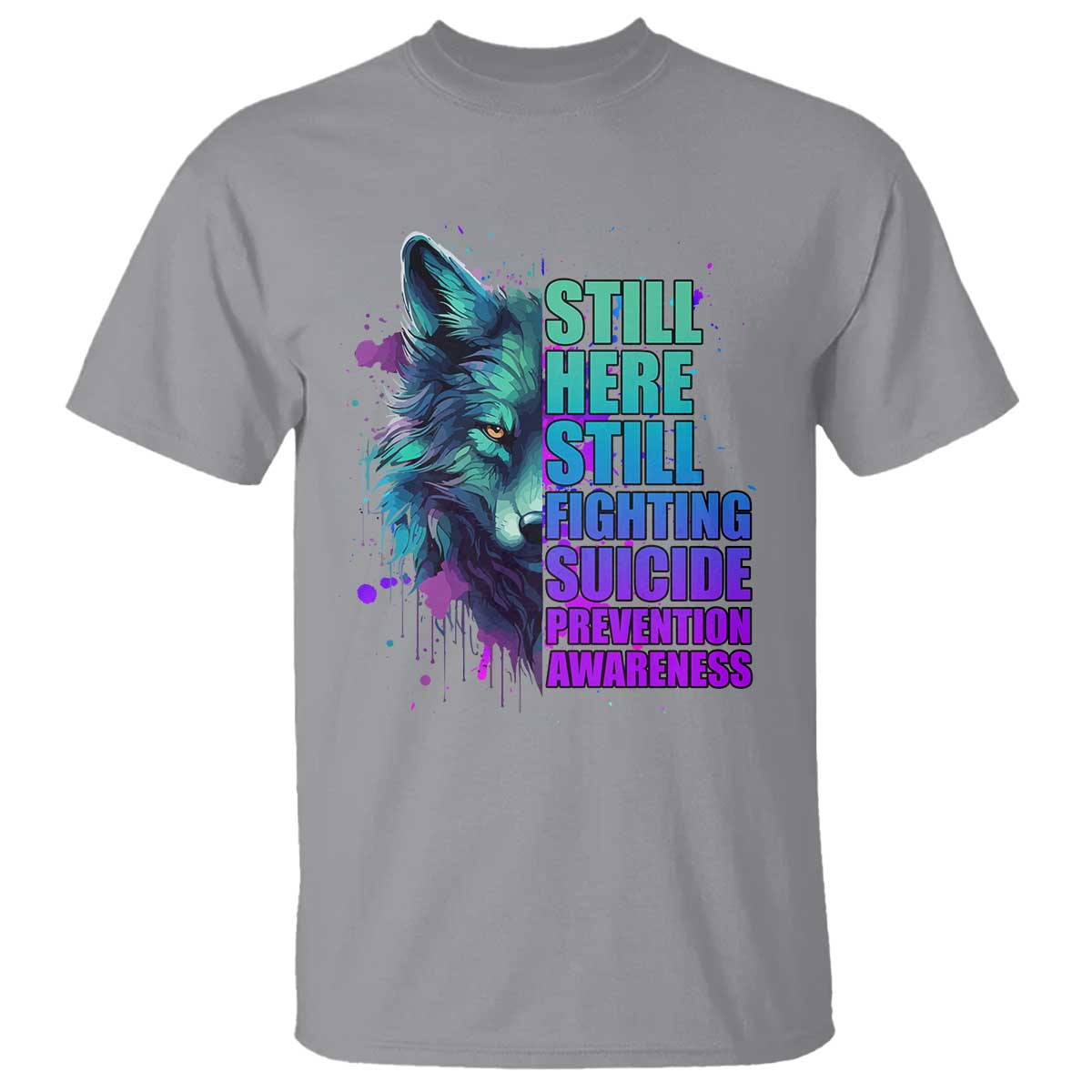 Suicide Prevention Support T Shirt Wolf Still Here Still Fighting