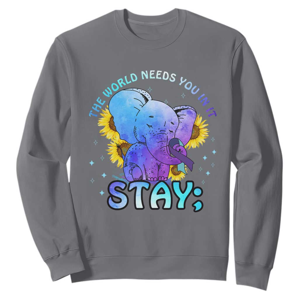 Suicide Prevention Support Sweatshirt Stay The World Needs You Elephant 988