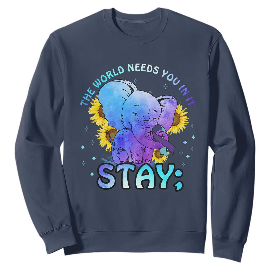 Suicide Prevention Support Sweatshirt Stay The World Needs You Elephant 988