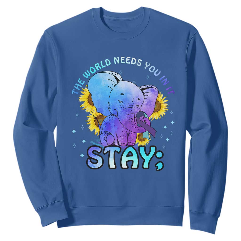 Suicide Prevention Support Sweatshirt Stay The World Needs You Elephant 988