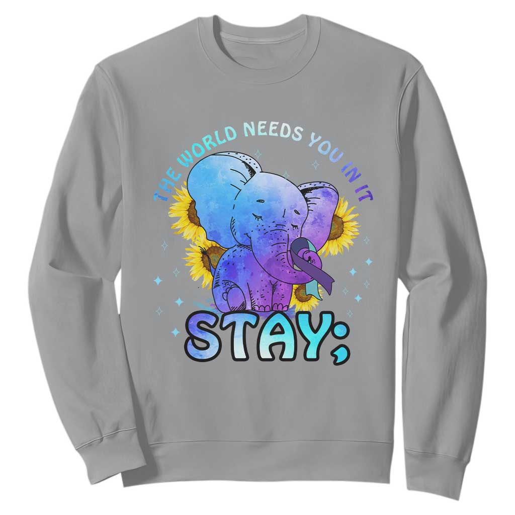 Suicide Prevention Support Sweatshirt Stay The World Needs You Elephant 988