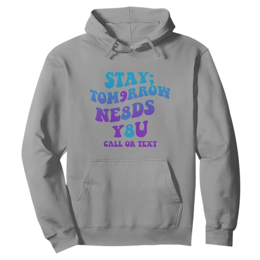 Suicide Prevention Support Hoodie Stay The World Needs You Call Or Text 988
