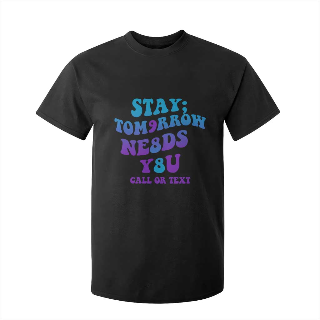 Suicide Prevention Support T Shirt For Kid Stay The World Needs You Call Or Text 988