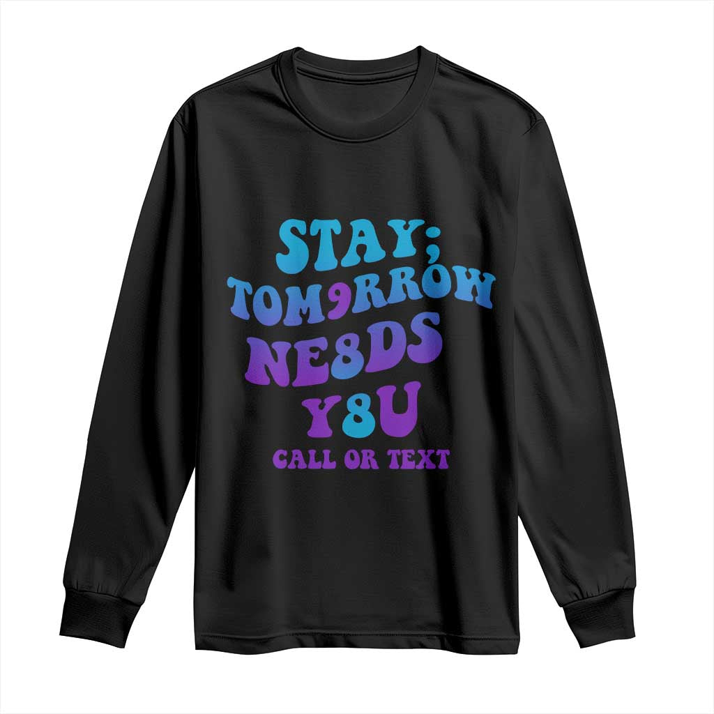 Suicide Prevention Support Long Sleeve Shirt Stay The World Needs You Call Or Text 988