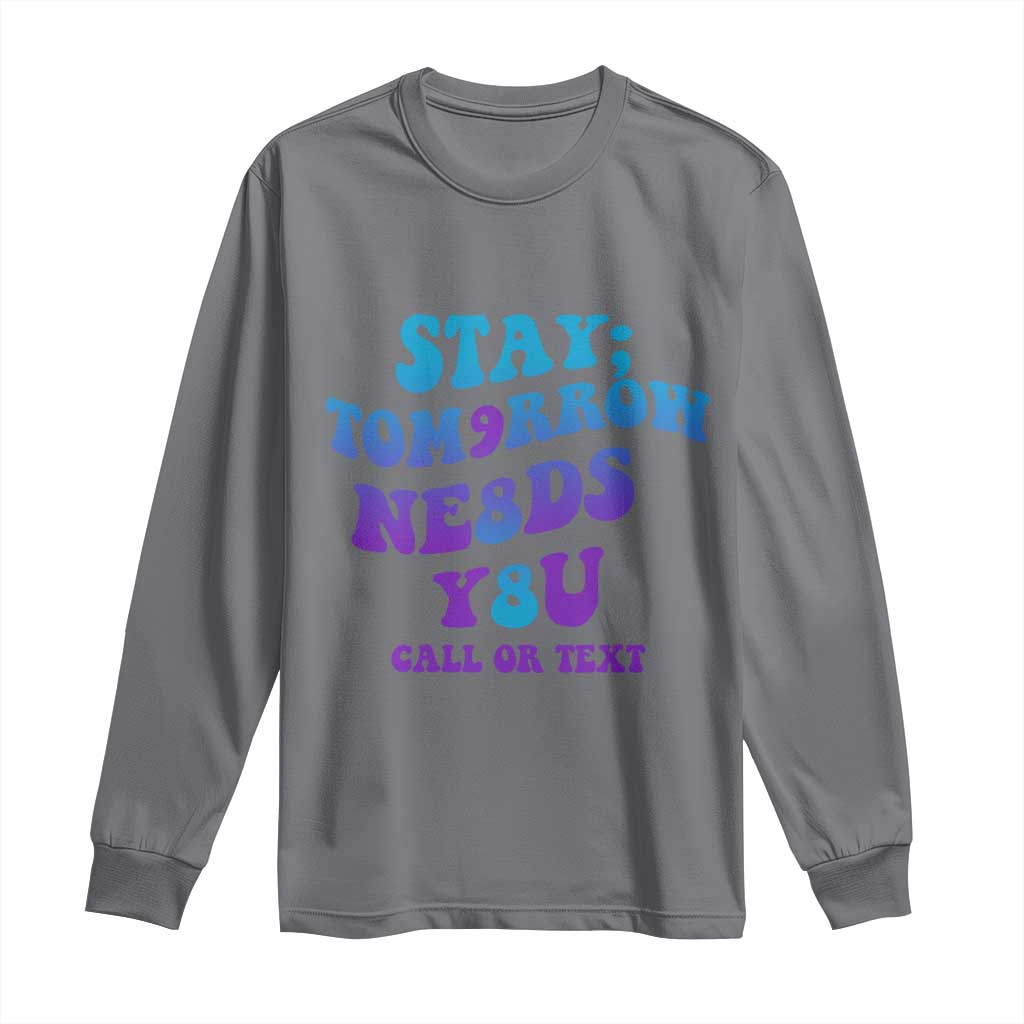 Suicide Prevention Support Long Sleeve Shirt Stay The World Needs You Call Or Text 988