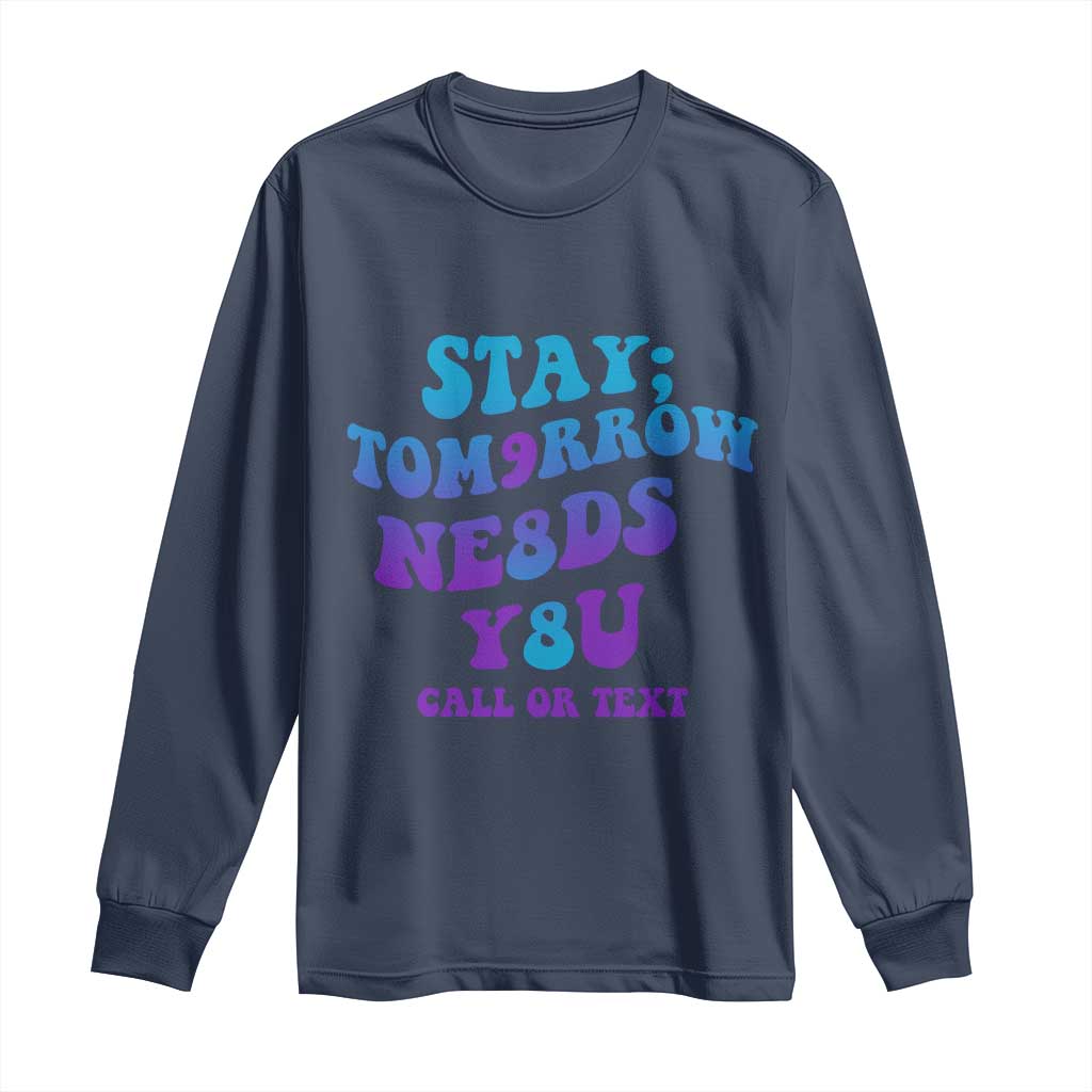 Suicide Prevention Support Long Sleeve Shirt Stay The World Needs You Call Or Text 988