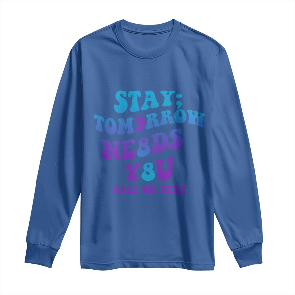 Suicide Prevention Support Long Sleeve Shirt Stay The World Needs You Call Or Text 988