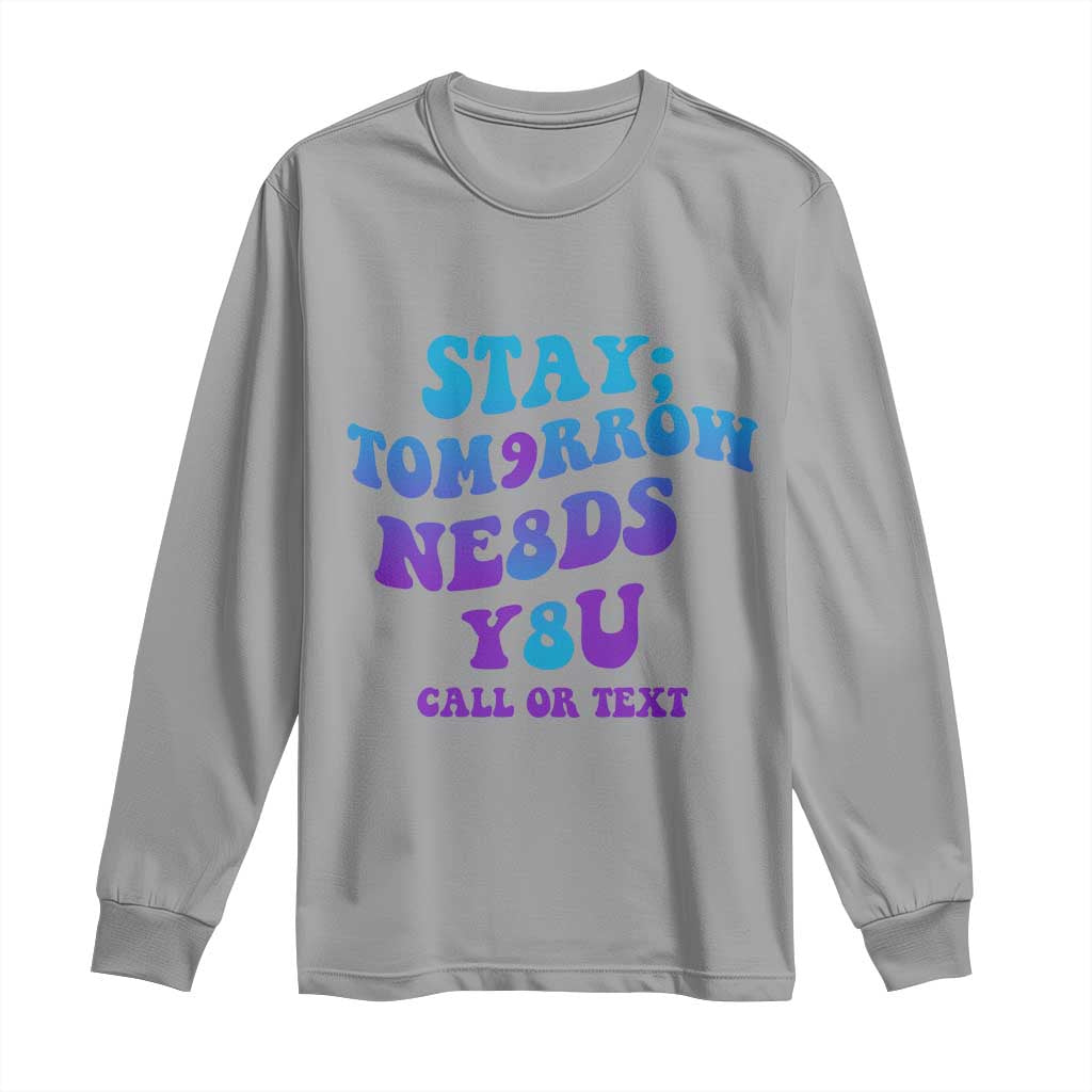 Suicide Prevention Support Long Sleeve Shirt Stay The World Needs You Call Or Text 988