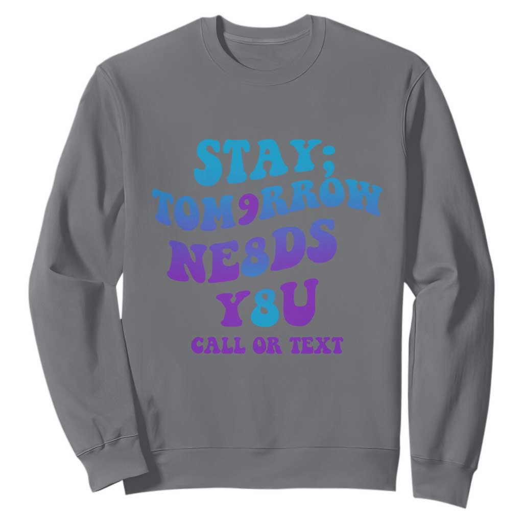 Suicide Prevention Support Sweatshirt Stay The World Needs You Call Or Text 988