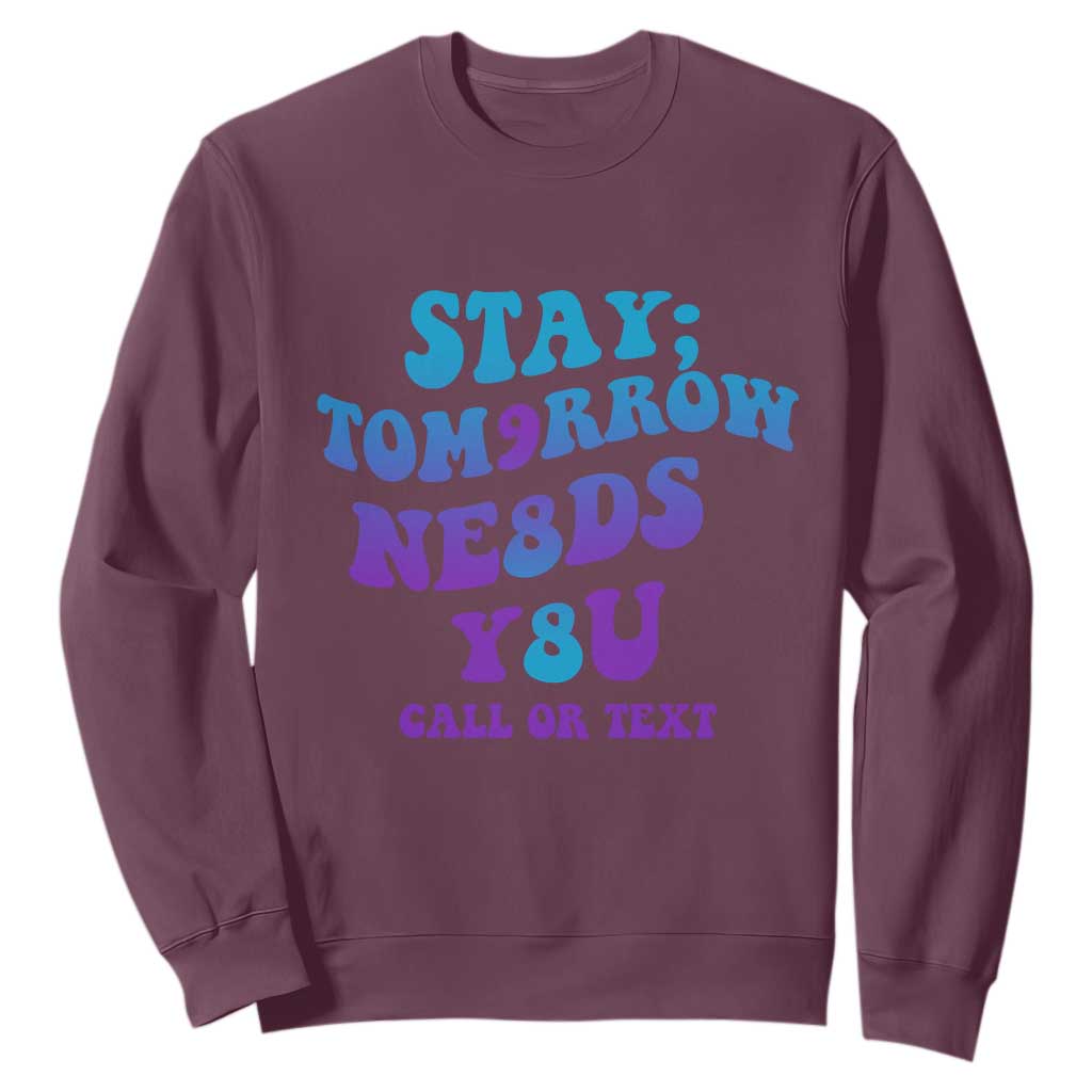 Suicide Prevention Support Sweatshirt Stay The World Needs You Call Or Text 988