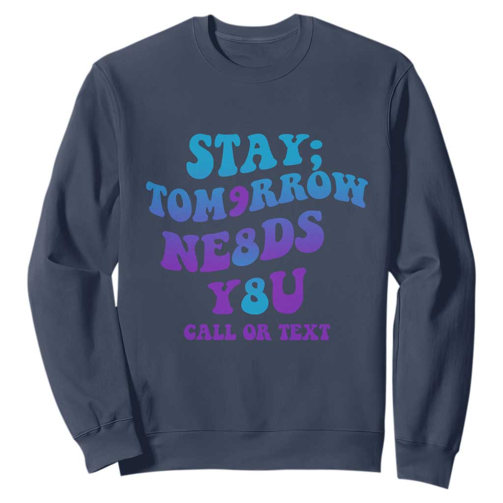 Suicide Prevention Support Sweatshirt Stay The World Needs You Call Or Text 988
