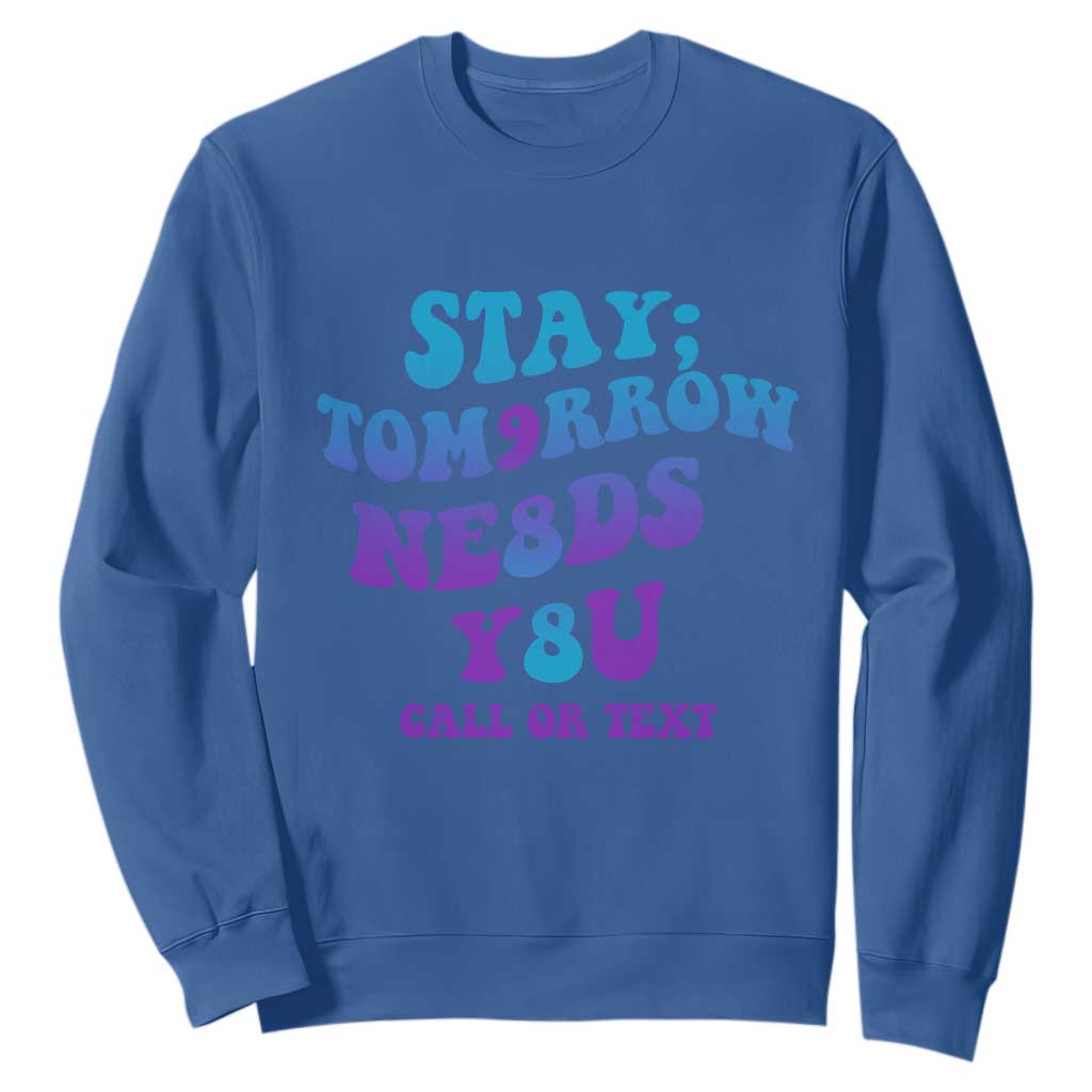 Suicide Prevention Support Sweatshirt Stay The World Needs You Call Or Text 988
