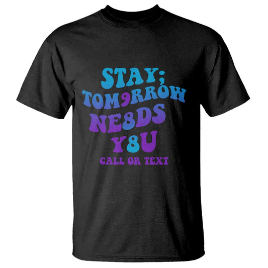 Suicide Prevention Support T Shirt Stay The World Needs You Call Or Text 988