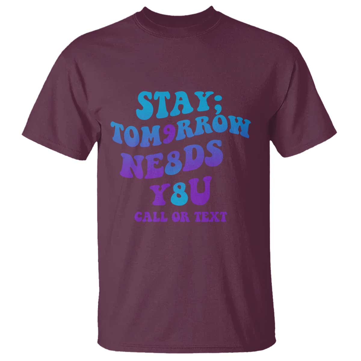 Suicide Prevention Support T Shirt Stay The World Needs You Call Or Text 988