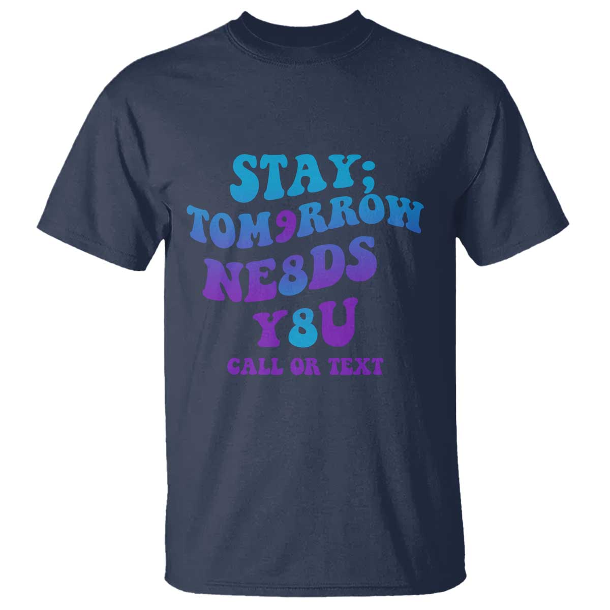 Suicide Prevention Support T Shirt Stay The World Needs You Call Or Text 988