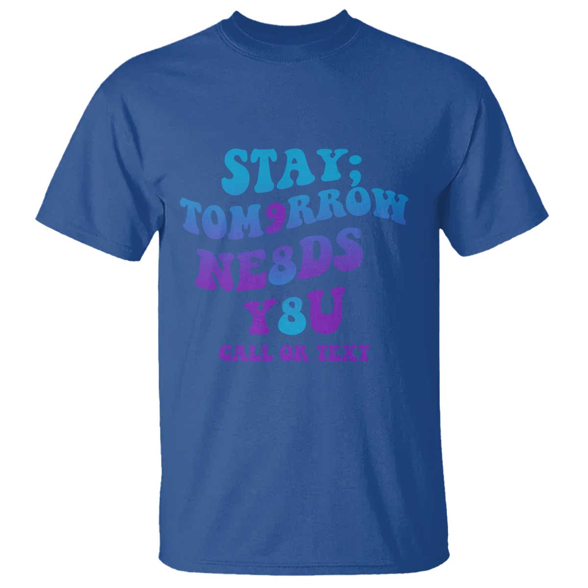 Suicide Prevention Support T Shirt Stay The World Needs You Call Or Text 988