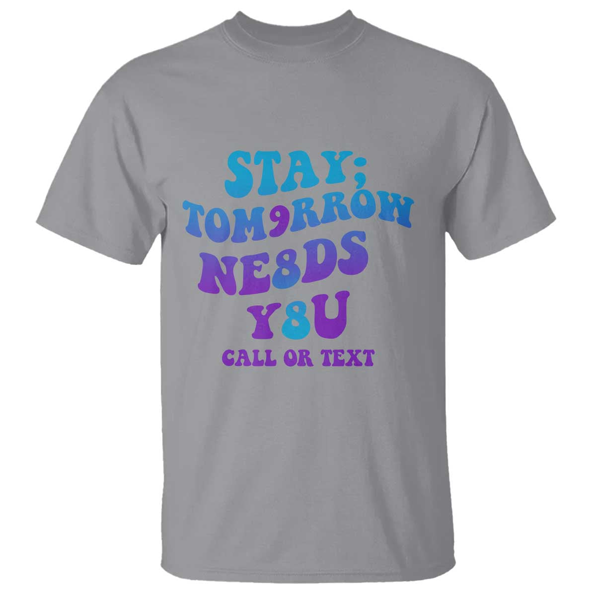 Suicide Prevention Support T Shirt Stay The World Needs You Call Or Text 988
