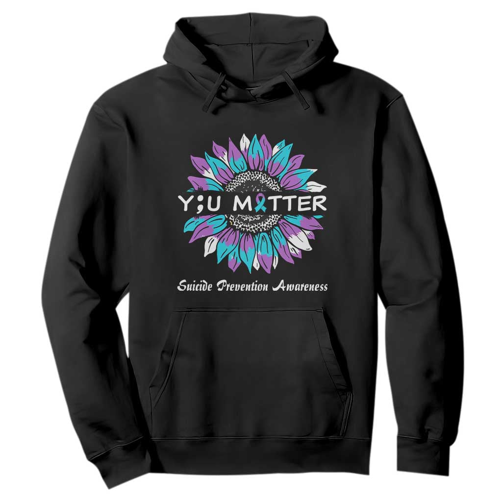 Suicide Prevention Support Hoodie You Matter Sunflower Semicolon