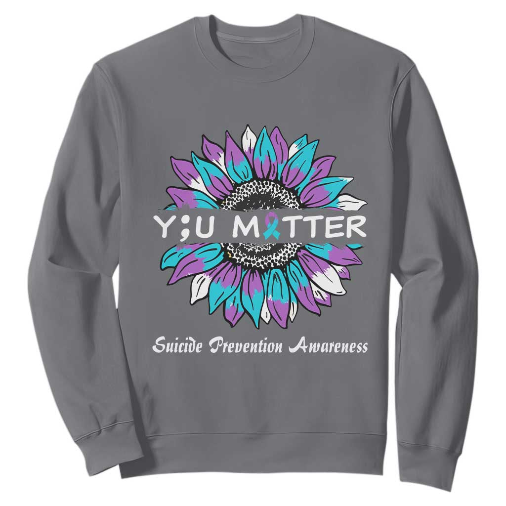 Suicide Prevention Support Sweatshirt You Matter Sunflower Semicolon