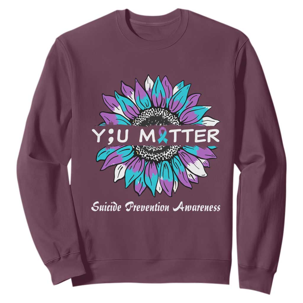 Suicide Prevention Support Sweatshirt You Matter Sunflower Semicolon