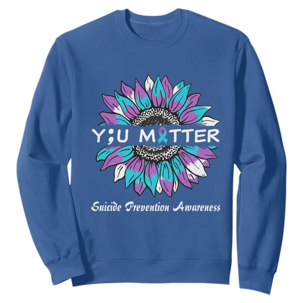 Suicide Prevention Support Sweatshirt You Matter Sunflower Semicolon