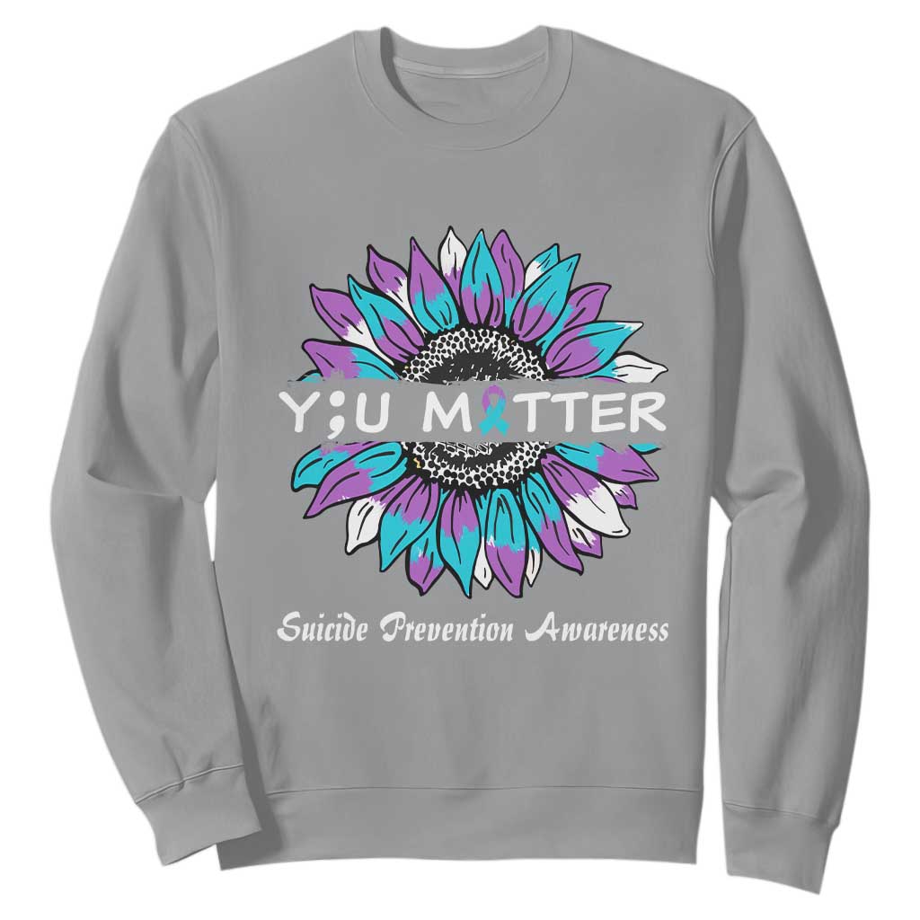 Suicide Prevention Support Sweatshirt You Matter Sunflower Semicolon