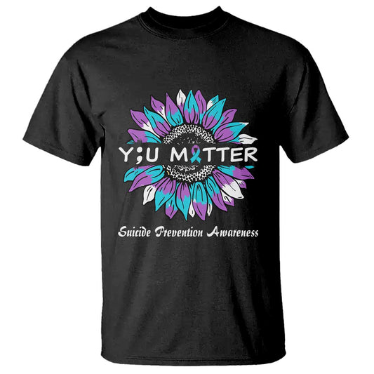 Suicide Prevention Support T Shirt You Matter Sunflower Semicolon