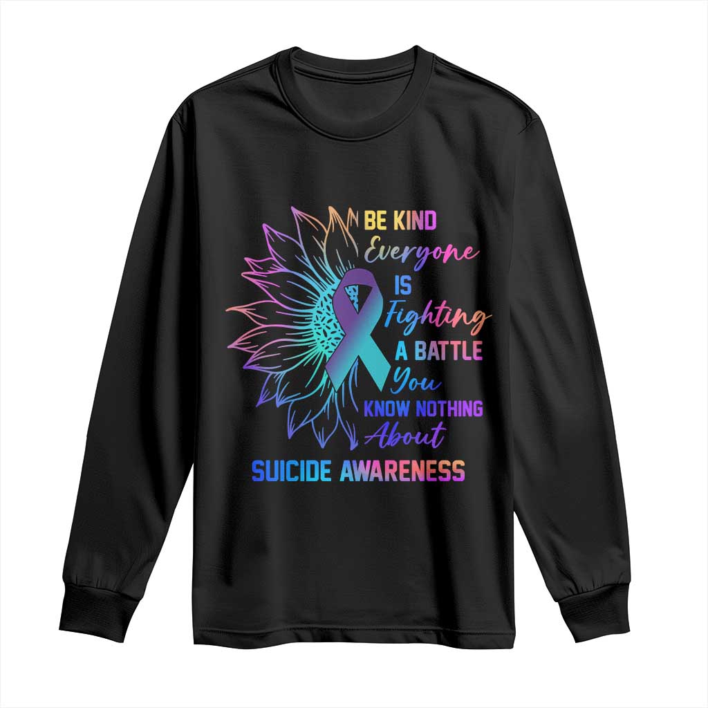 Suicide Prevention Support Long Sleeve Shirt Be Kind Everyone Is Fighting A Battle