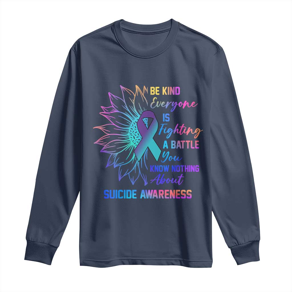 Suicide Prevention Support Long Sleeve Shirt Be Kind Everyone Is Fighting A Battle