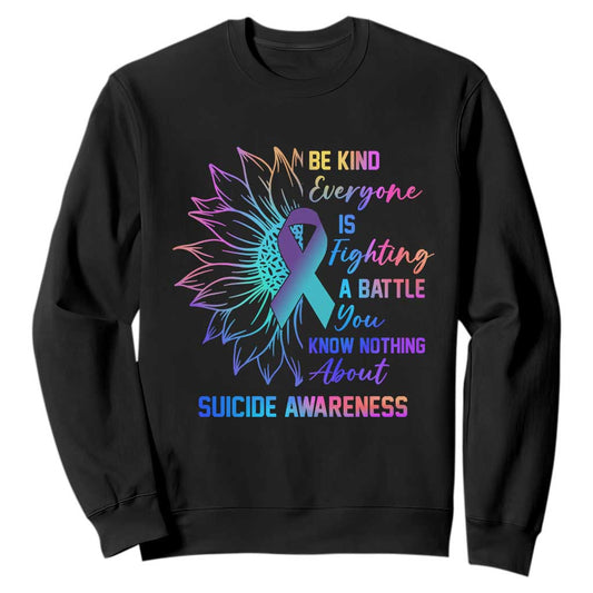 Suicide Prevention Support Sweatshirt Be Kind Everyone Is Fighting A Battle