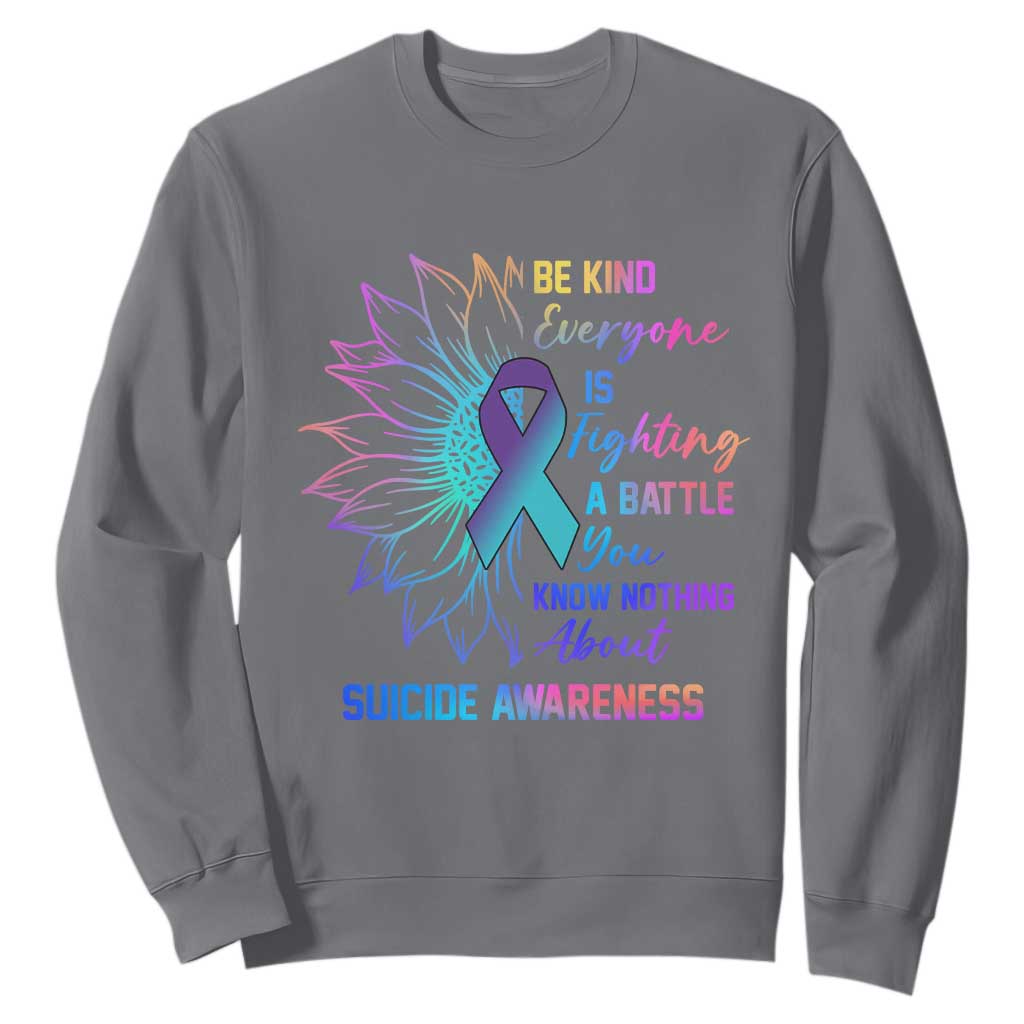 Suicide Prevention Support Sweatshirt Be Kind Everyone Is Fighting A Battle