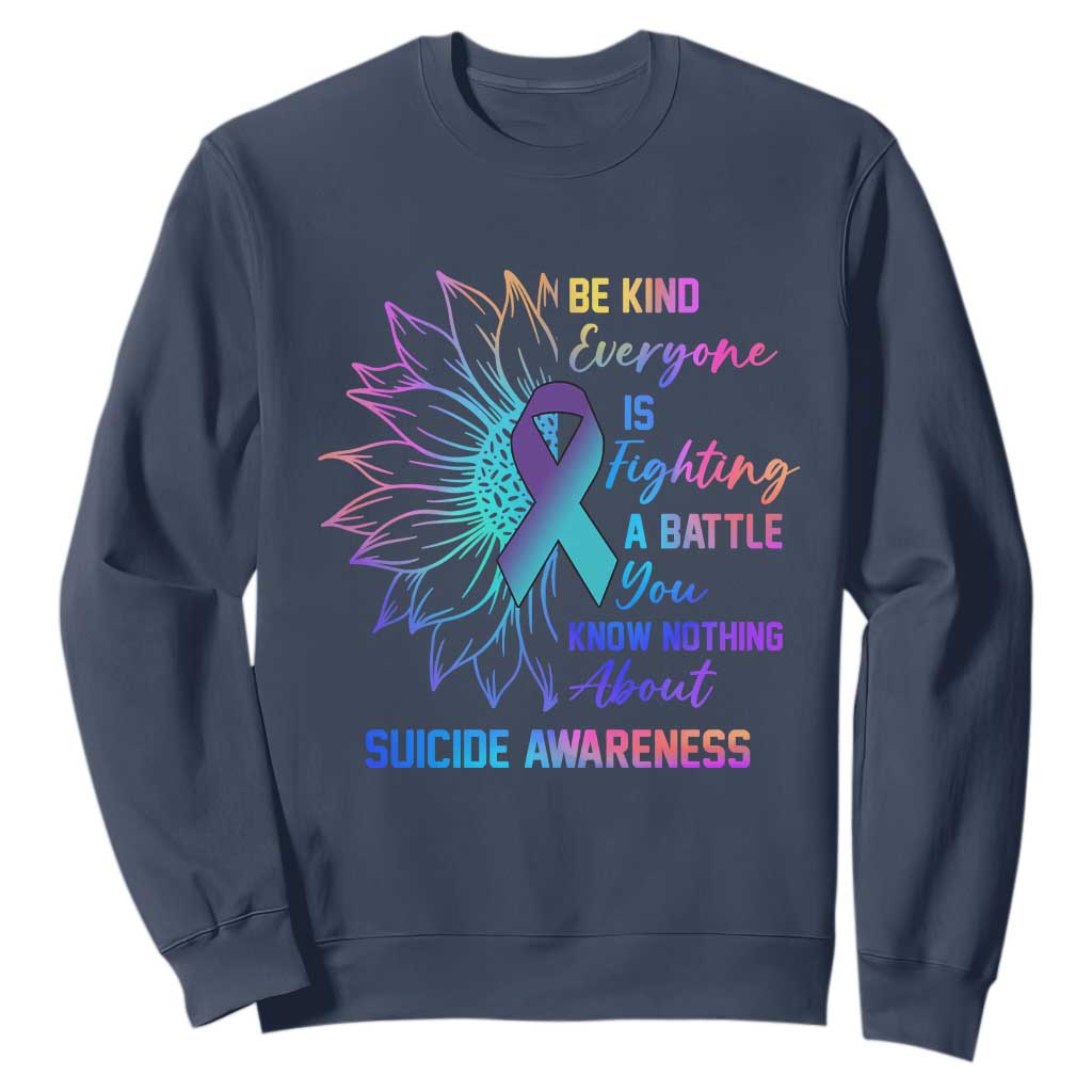 Suicide Prevention Support Sweatshirt Be Kind Everyone Is Fighting A Battle