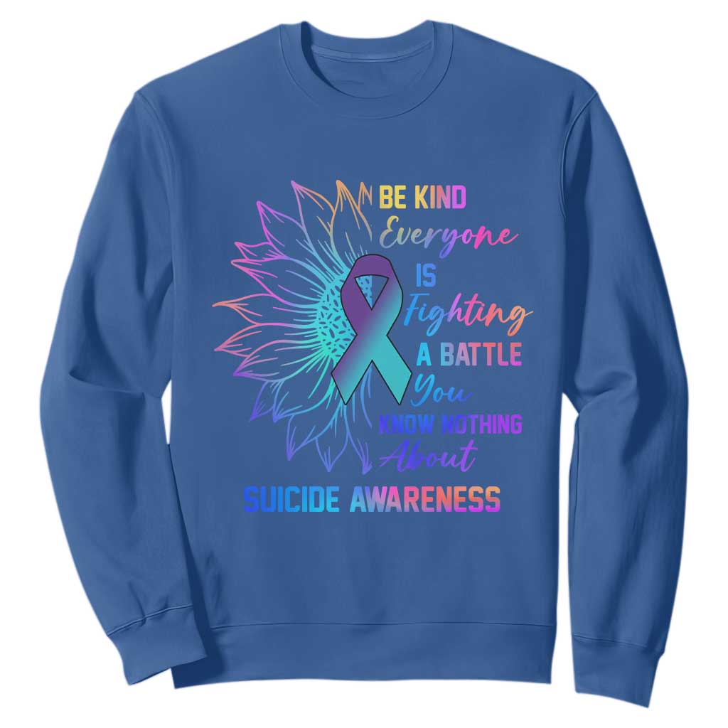 Suicide Prevention Support Sweatshirt Be Kind Everyone Is Fighting A Battle