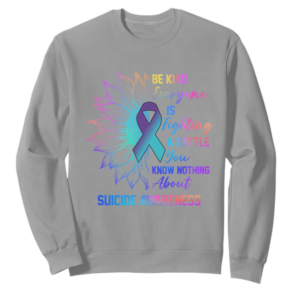 Suicide Prevention Support Sweatshirt Be Kind Everyone Is Fighting A Battle