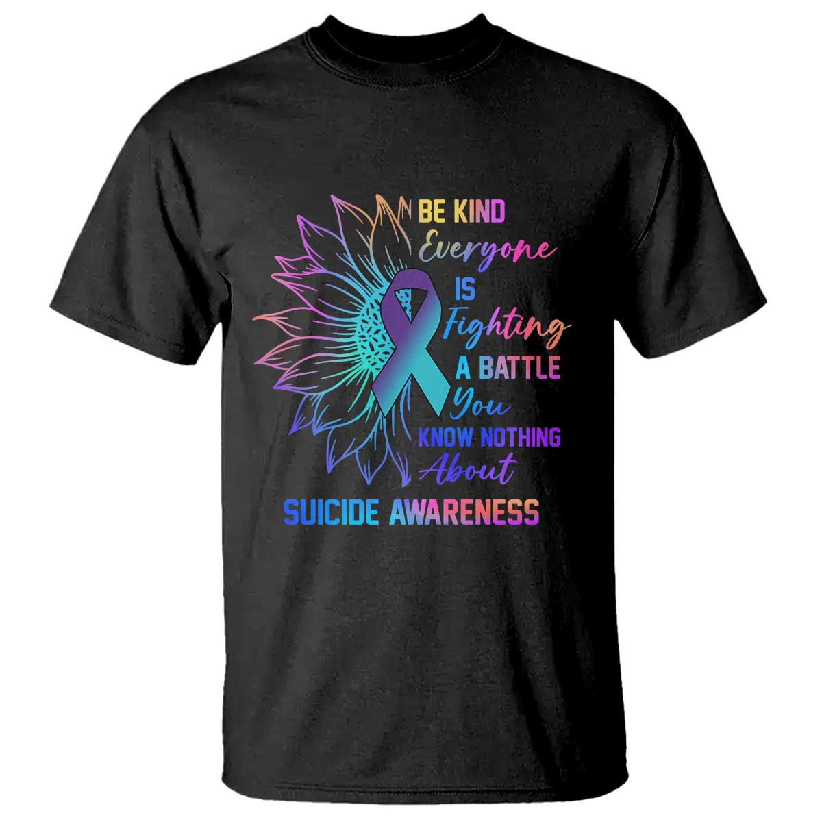 Suicide Prevention Support T Shirt Be Kind Everyone Is Fighting A Battle