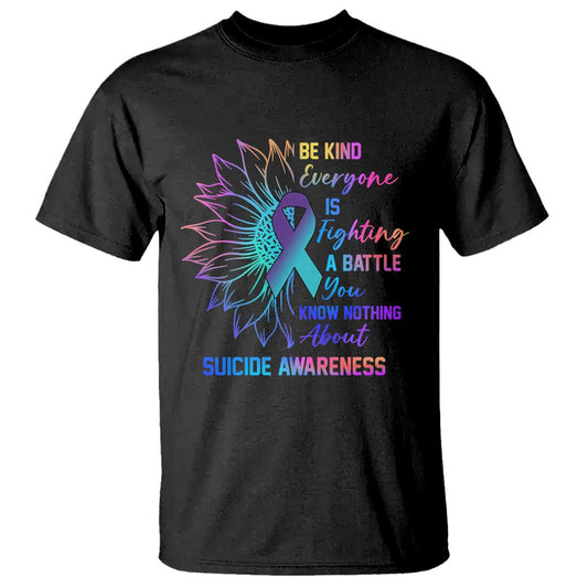 Suicide Prevention Support T Shirt Be Kind Everyone Is Fighting A Battle