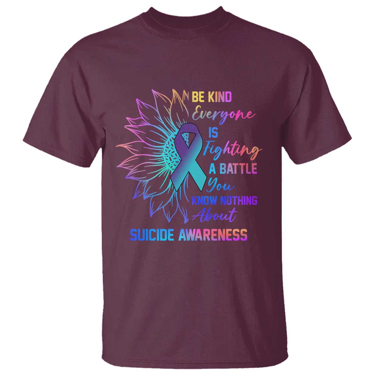 Suicide Prevention Support T Shirt Be Kind Everyone Is Fighting A Battle