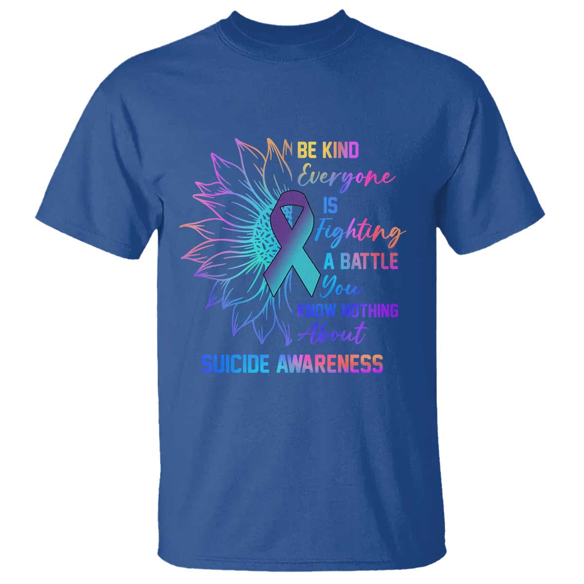 Suicide Prevention Support T Shirt Be Kind Everyone Is Fighting A Battle