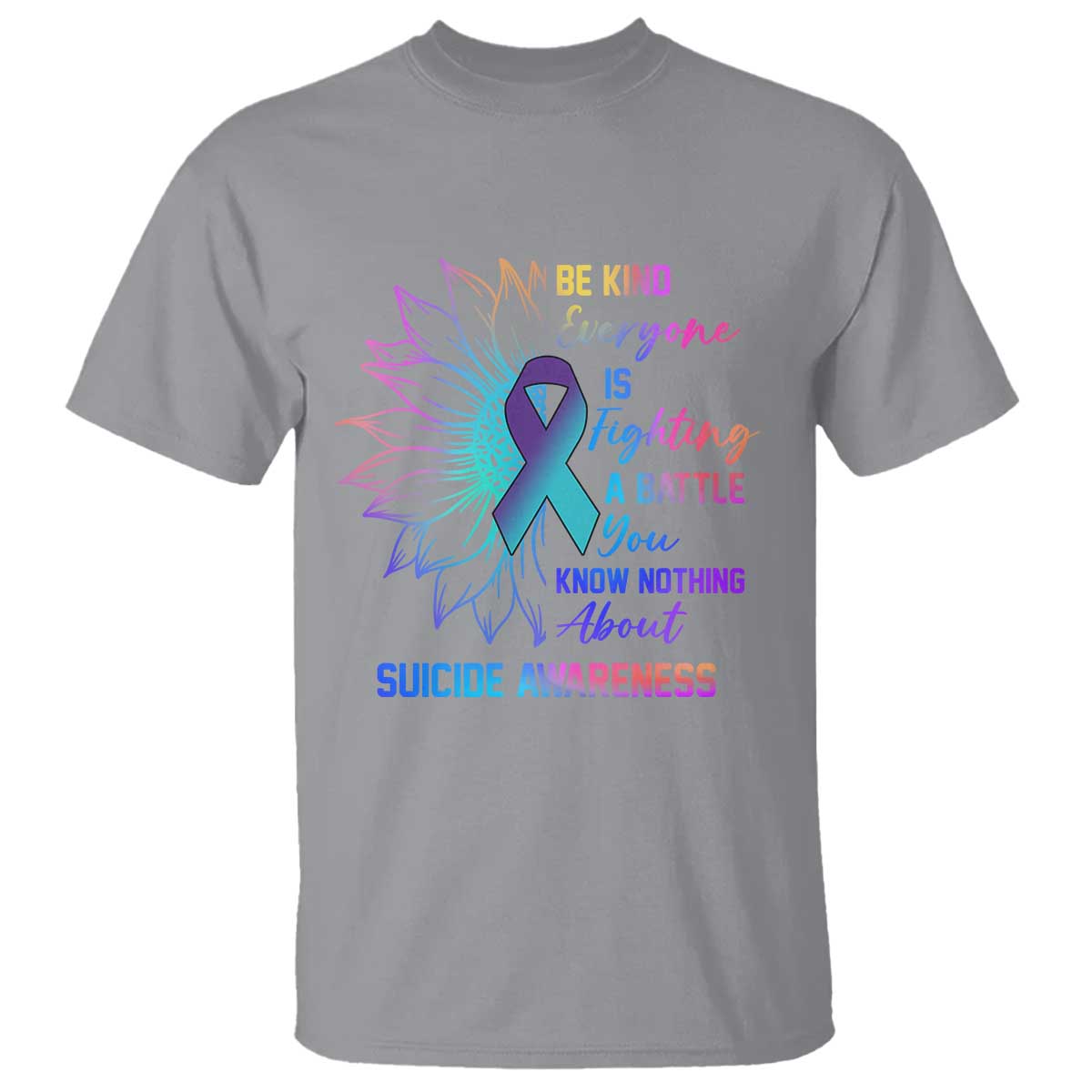 Suicide Prevention Support T Shirt Be Kind Everyone Is Fighting A Battle