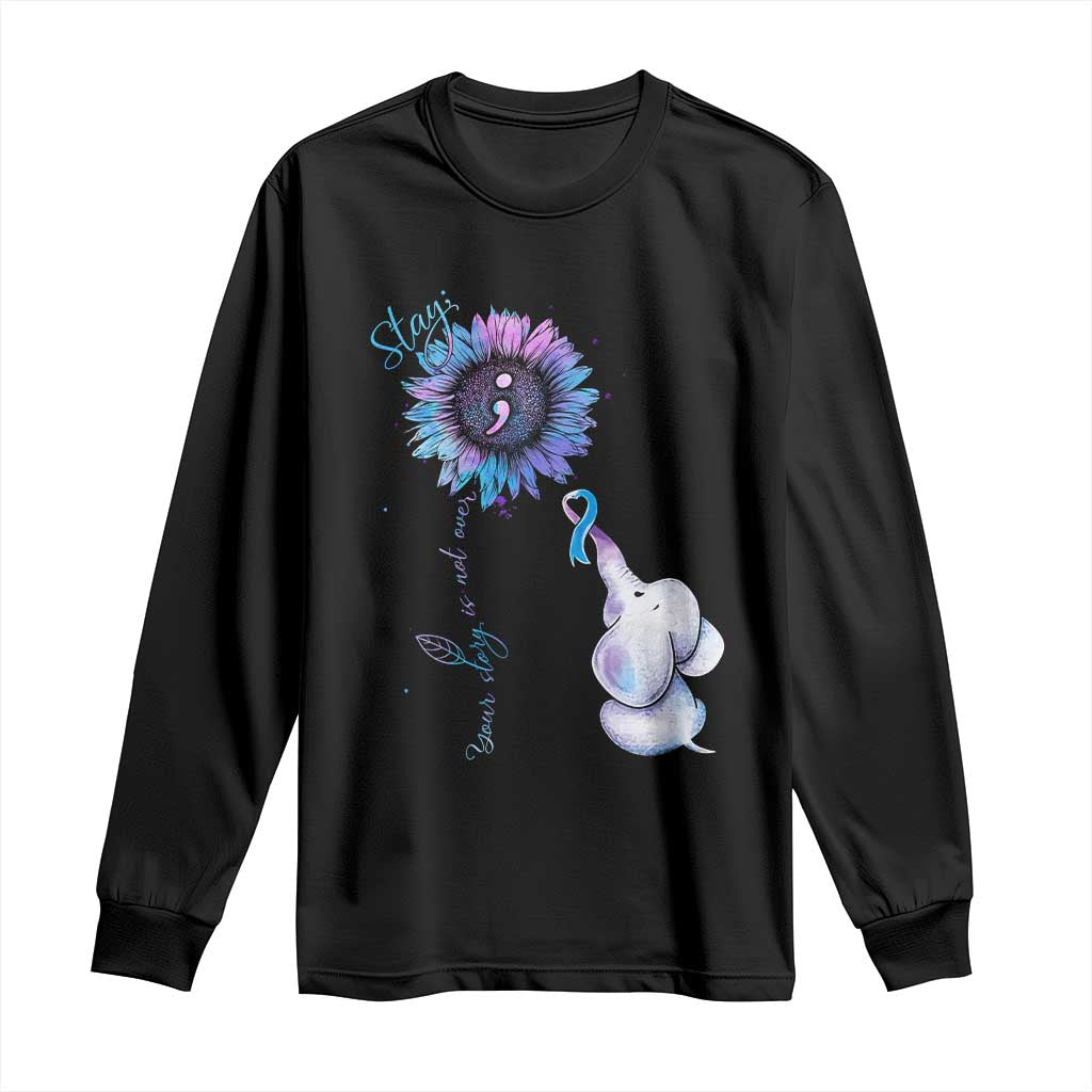 Suicide Prevention Support Long Sleeve Shirt Stay Your Story Is Not Over Stay