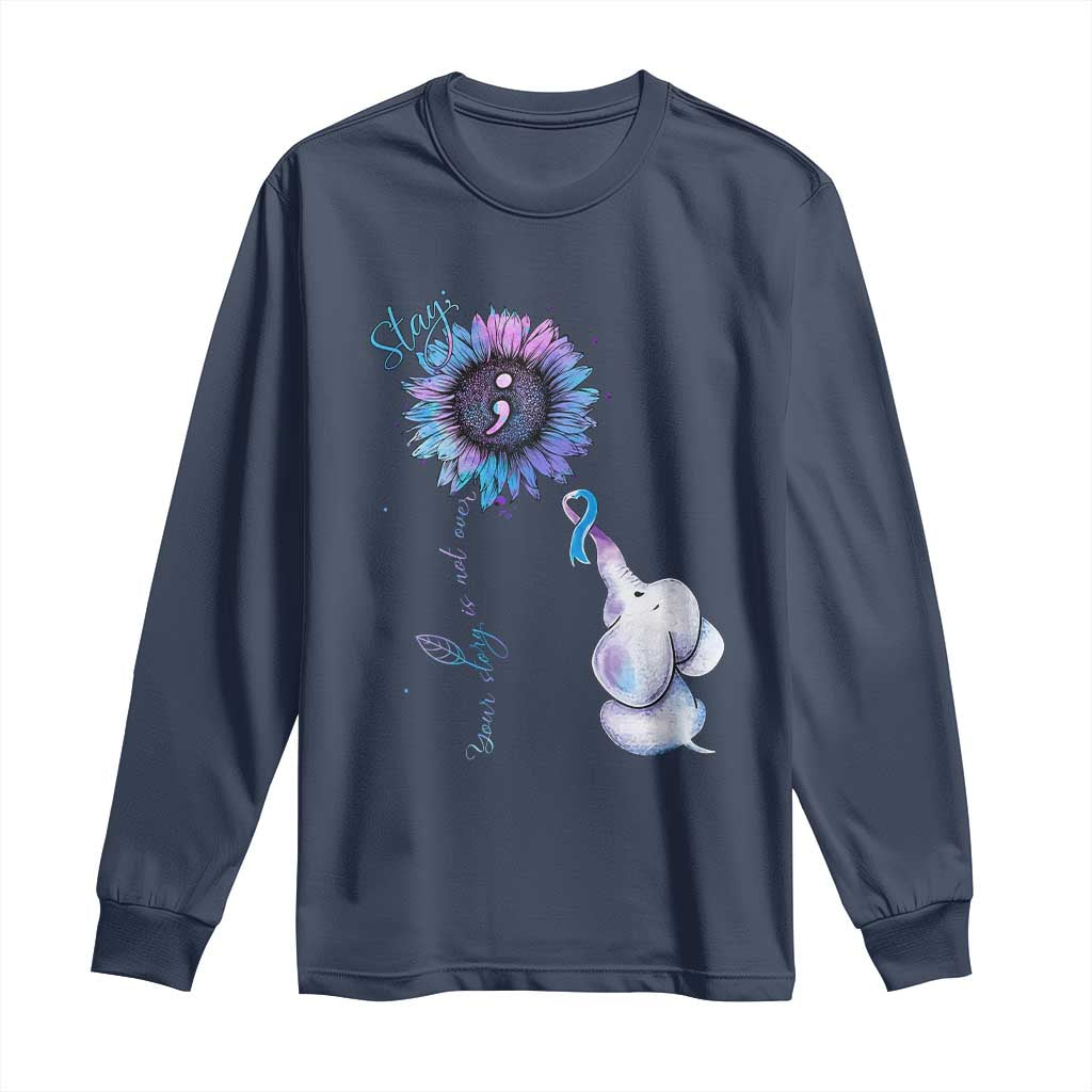Suicide Prevention Support Long Sleeve Shirt Stay Your Story Is Not Over Stay