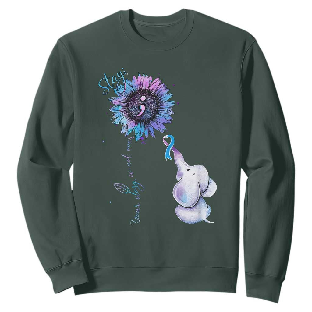 Suicide Prevention Support Sweatshirt Stay Your Story Is Not Over Stay