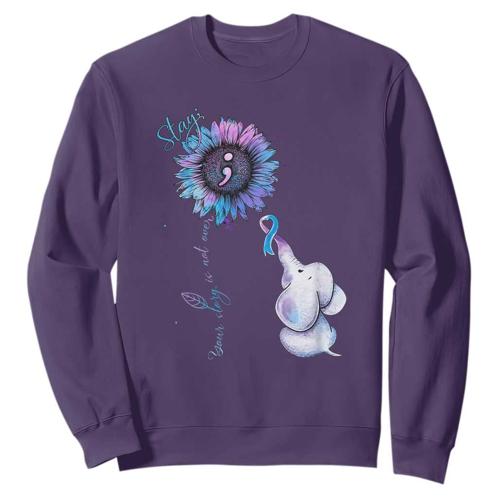 Suicide Prevention Support Sweatshirt Stay Your Story Is Not Over Stay