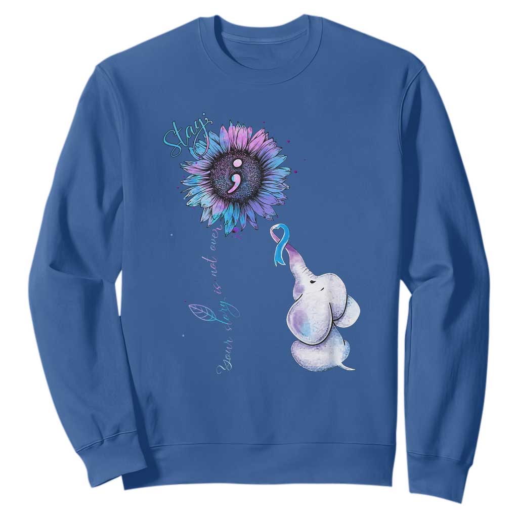 Suicide Prevention Support Sweatshirt Stay Your Story Is Not Over Stay